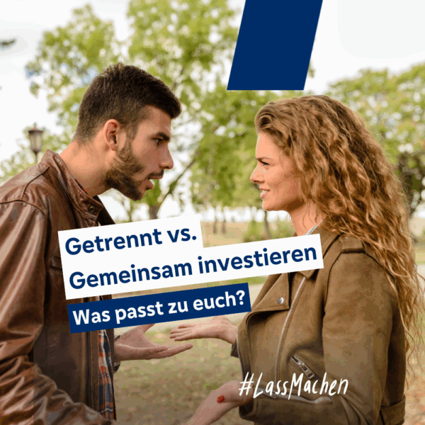 Getrennt vs. Gemeinsam investieren